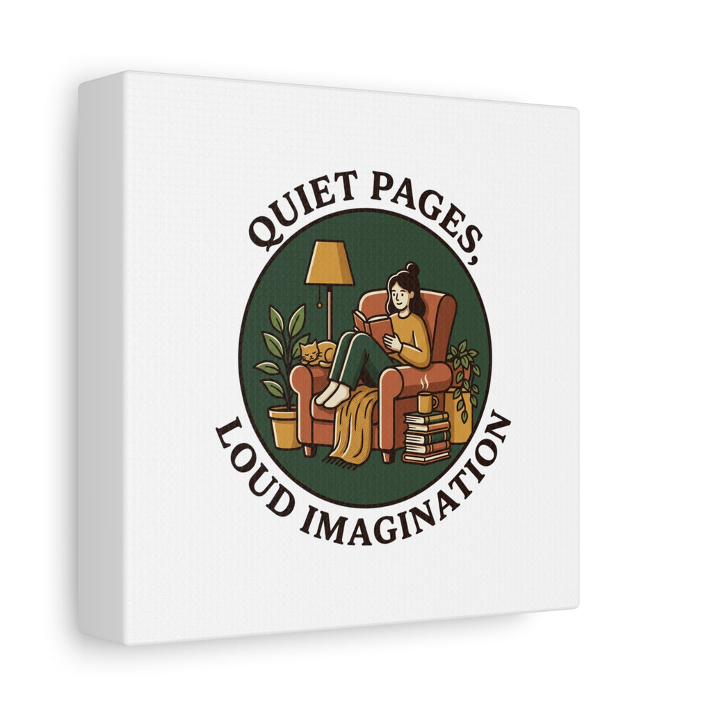 Quiet Pages Loud Imagination Canvas | Book Lover, Cozy Reading, Library Aesthetic